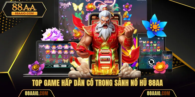 Top game hấp dẫn có trong sảnh game Nổ hũ 88AA